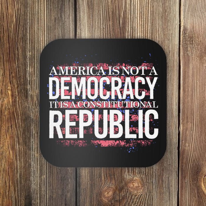 America Is Not A Democracy ItS A Constitutional Republic Coaster