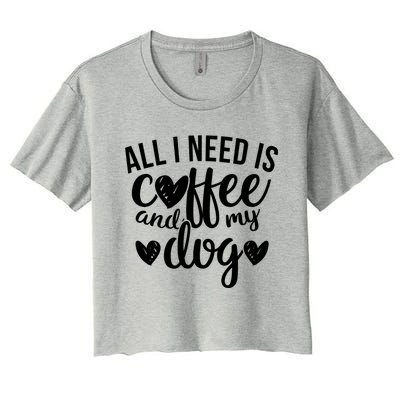 All I Need Is Coffee And My Dog It's Too Peopley Outside Gift Women's Crop Top Tee