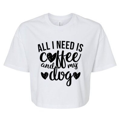 All I Need Is Coffee And My Dog It's Too Peopley Outside Gift Bella+Canvas Jersey Crop Tee