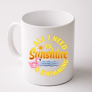 All I Need Is Sunshine And Swimming Swimmers Summer Meaningful Gift Coffee Mug