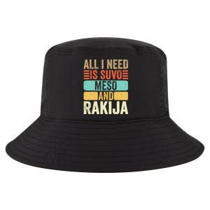 All I Need Is Suvo Meso And Rakija Serbian Cool Comfort Performance Bucket Hat