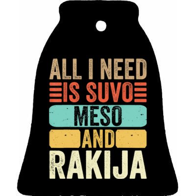 All I Need Is Suvo Meso And Rakija Serbian Ceramic Bell Ornament