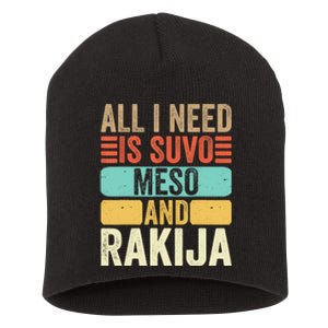 All I Need Is Suvo Meso And Rakija Serbian Short Acrylic Beanie