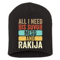 All I Need Is Suvo Meso And Rakija Serbian Short Acrylic Beanie