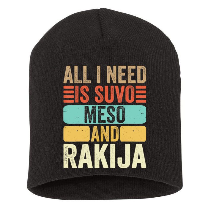 All I Need Is Suvo Meso And Rakija Serbian Short Acrylic Beanie