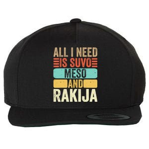 All I Need Is Suvo Meso And Rakija Serbian Wool Snapback Cap