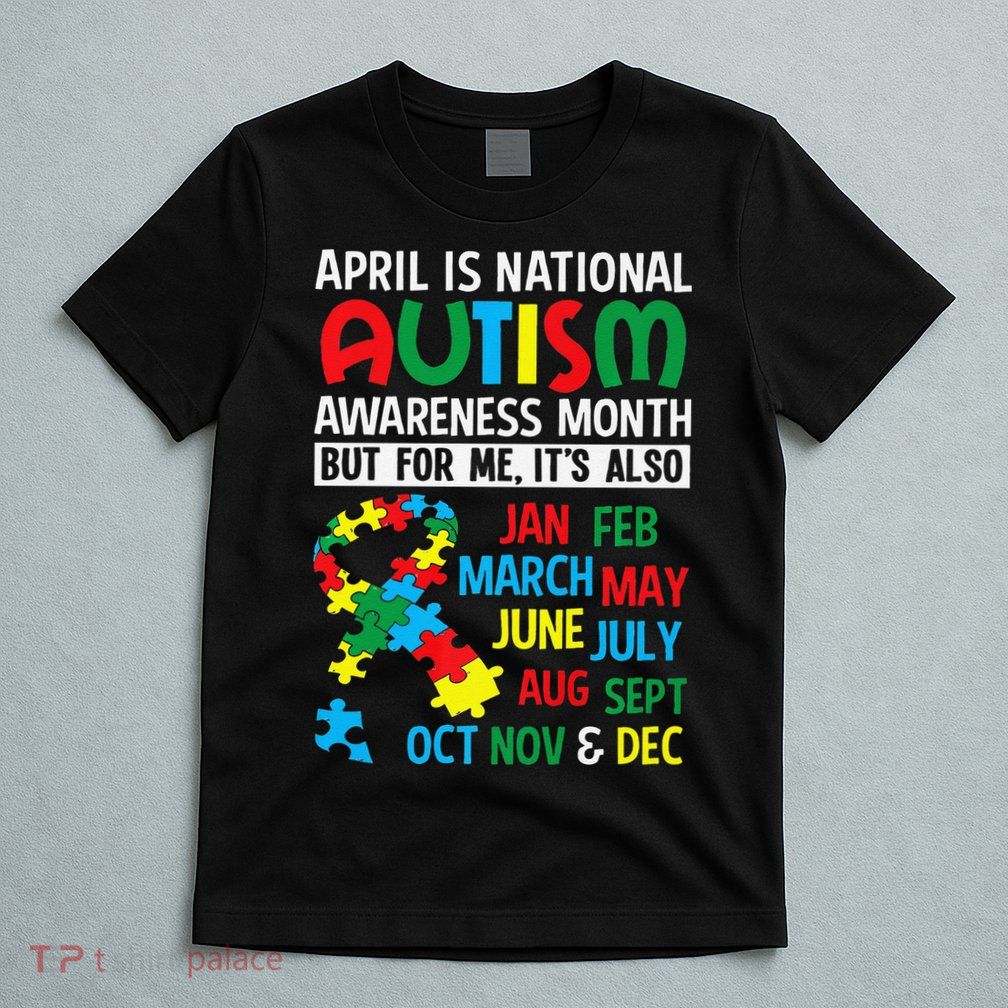 April Is National Autism Awareness Month Gift T-Shirt