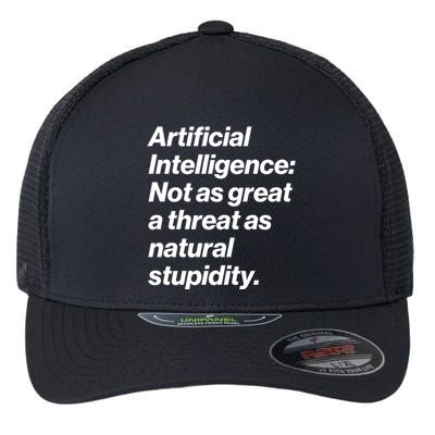 Artificial Intelligence Not As Great A Threat As Natural Stupidity Flexfit Unipanel Trucker Cap
