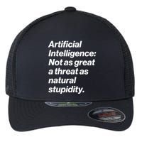 Artificial Intelligence Not As Great A Threat As Natural Stupidity Flexfit Unipanel Trucker Cap