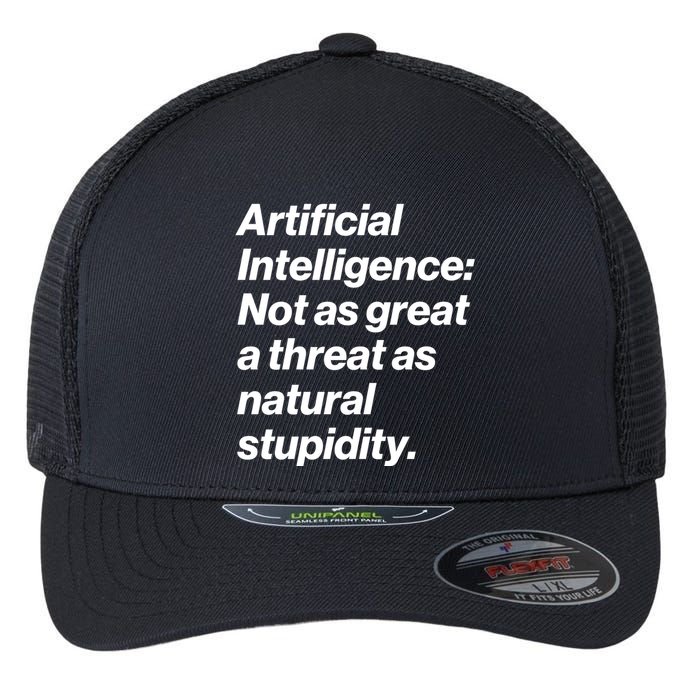 Artificial Intelligence Not As Great A Threat As Natural Stupidity Flexfit Unipanel Trucker Cap