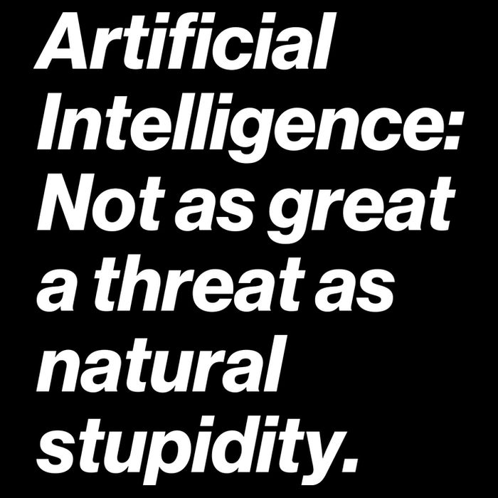 Artificial Intelligence Not As Great A Threat As Natural Stupidity Impact Tech Backpack