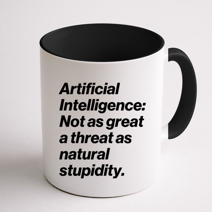 Artificial Intelligence Not As Great A Threat As Natural Stupidity Mug