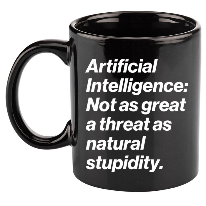 Artificial Intelligence Not As Great A Threat As Natural Stupidity 11oz C Handle Ceramic Mug
