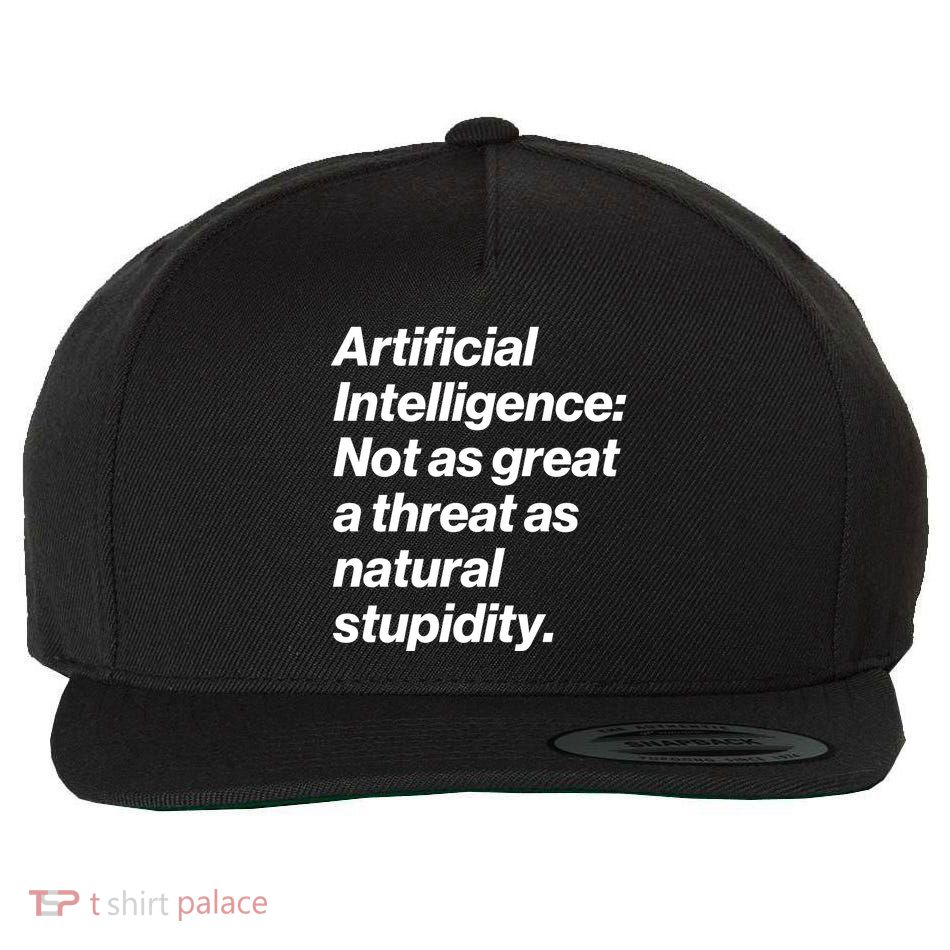 Artificial Intelligence Not As Great A Threat As Natural Stupidity Wool Snapback Cap
