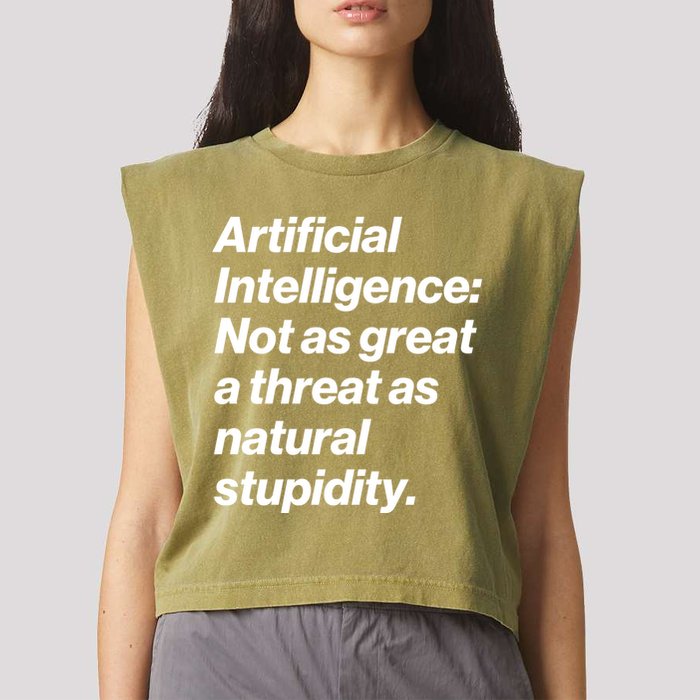 Artificial Intelligence Not As Great A Threat As Natural Stupidity Garment-Dyed Women's Muscle Tee