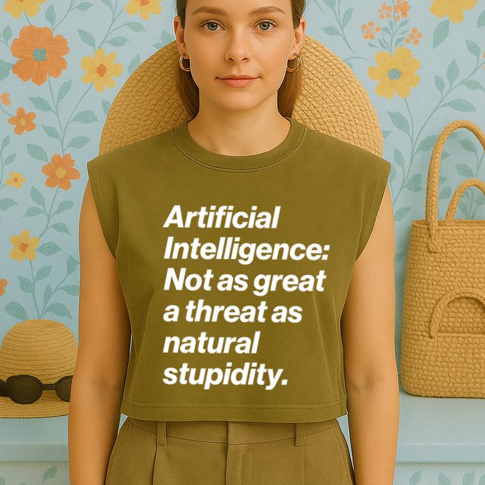 Artificial Intelligence Not As Great A Threat As Natural Stupidity Garment-Dyed Women's Muscle Tee