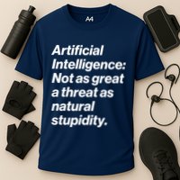 Artificial Intelligence Not As Great A Threat As Natural Stupidity Performance Shirt