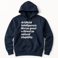 Artificial Intelligence Not As Great A Threat As Natural Stupidity Hoodie