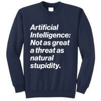 Artificial Intelligence Not As Great A Threat As Natural Stupidity Sweatshirt