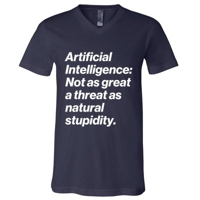 Artificial Intelligence Not As Great A Threat As Natural Stupidity V-Neck T-Shirt