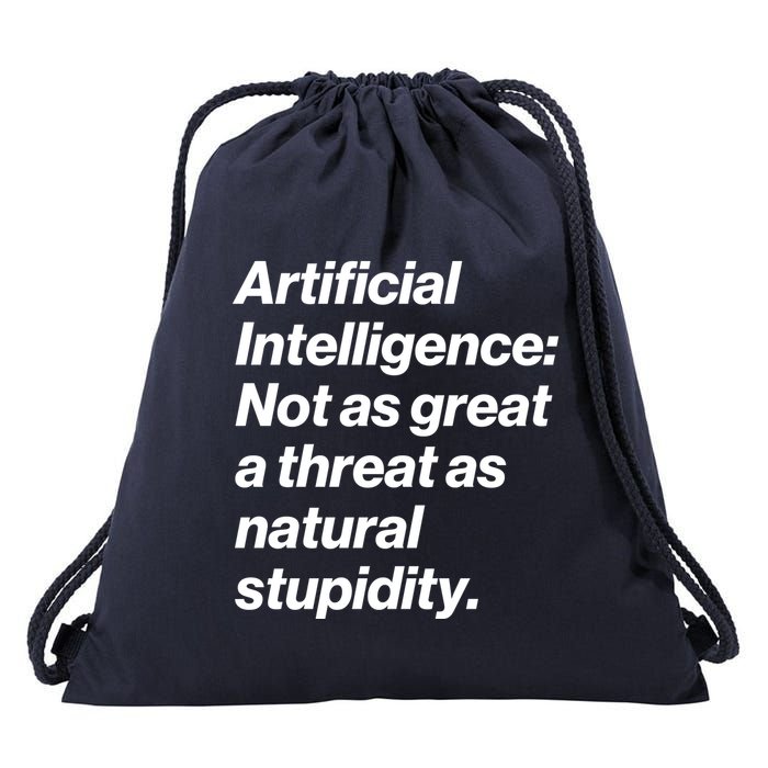 Artificial Intelligence Not As Great A Threat As Natural Stupidity Drawstring Bag