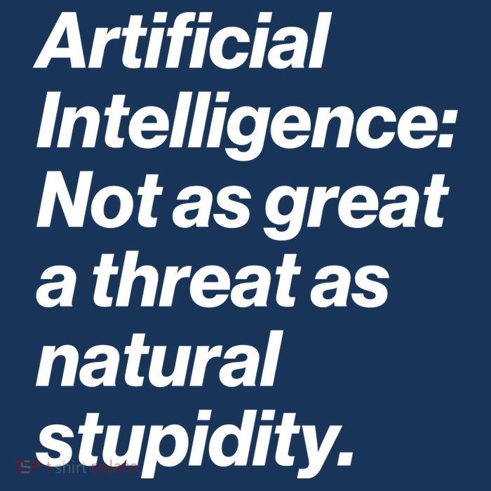 Artificial Intelligence Not As Great A Threat As Natural Stupidity Sustainable Beanie