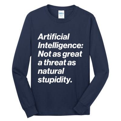 Artificial Intelligence Not As Great A Threat As Natural Stupidity Tall Long Sleeve T-Shirt