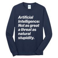 Artificial Intelligence Not As Great A Threat As Natural Stupidity Tall Long Sleeve T-Shirt
