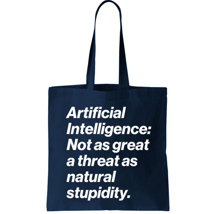 Artificial Intelligence Not As Great A Threat As Natural Stupidity Bag