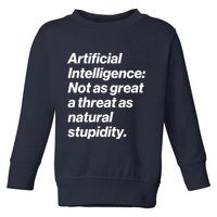 Artificial Intelligence Not As Great A Threat As Natural Stupidity Toddler Sweatshirt