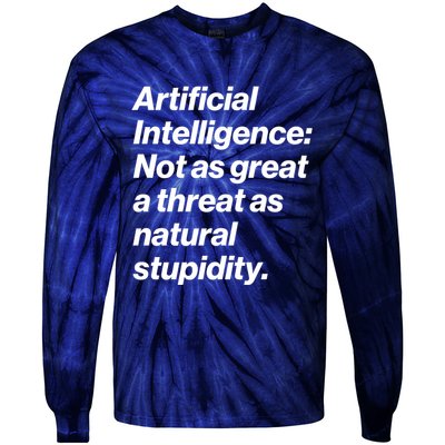 Artificial Intelligence Not As Great A Threat As Natural Stupidity Tie-Dye Long Sleeve Shirt