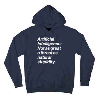 Artificial Intelligence Not As Great A Threat As Natural Stupidity Tall Hoodie