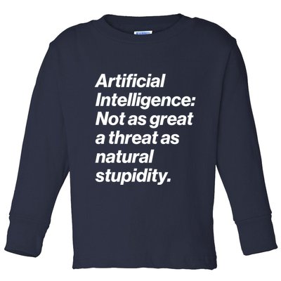 Artificial Intelligence Not As Great A Threat As Natural Stupidity Toddler Long Sleeve Shirt