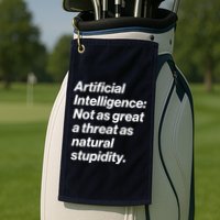 Artificial Intelligence Not As Great A Threat As Natural Stupidity Golf Towel