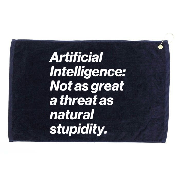 Artificial Intelligence Not As Great A Threat As Natural Stupidity Grommeted Golf Towel