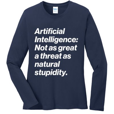 Artificial Intelligence Not As Great A Threat As Natural Stupidity Ladies Long Sleeve Shirt