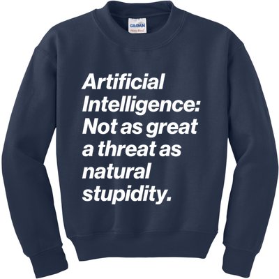Artificial Intelligence Not As Great A Threat As Natural Stupidity Kids Sweatshirt