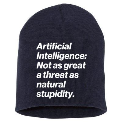 Artificial Intelligence Not As Great A Threat As Natural Stupidity Short Acrylic Beanie