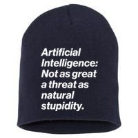 Artificial Intelligence Not As Great A Threat As Natural Stupidity Short Acrylic Beanie