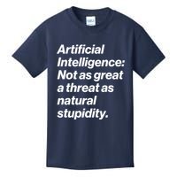 Artificial Intelligence Not As Great A Threat As Natural Stupidity Kids T-Shirt