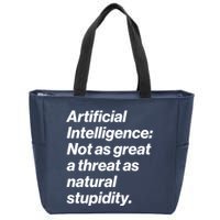 Artificial Intelligence Not As Great A Threat As Natural Stupidity Zip Tote Bag