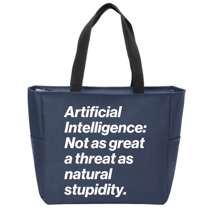 Artificial Intelligence Not As Great A Threat As Natural Stupidity Zip Tote Bag