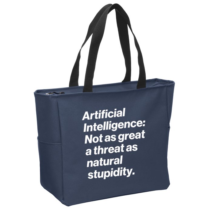 Artificial Intelligence Not As Great A Threat As Natural Stupidity Zip Tote Bag