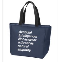 Artificial Intelligence Not As Great A Threat As Natural Stupidity Zip Tote Bag