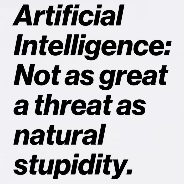 Artificial Intelligence Not As Great A Threat As Natural Stupidity Garment-Dyed Sweatshirt