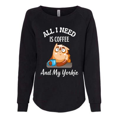 All I Need Is Coffee And My Yorkie Womens California Wash Sweatshirt