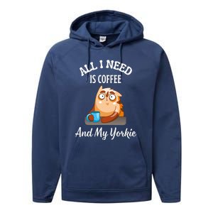 All I Need Is Coffee And My Yorkie Performance Fleece Hoodie