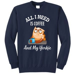 All I Need Is Coffee And My Yorkie Tall Sweatshirt