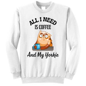 All I Need Is Coffee And My Yorkie Sweatshirt