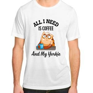 All I Need Is Coffee And My Yorkie Adult ChromaSoft Performance T-Shirt